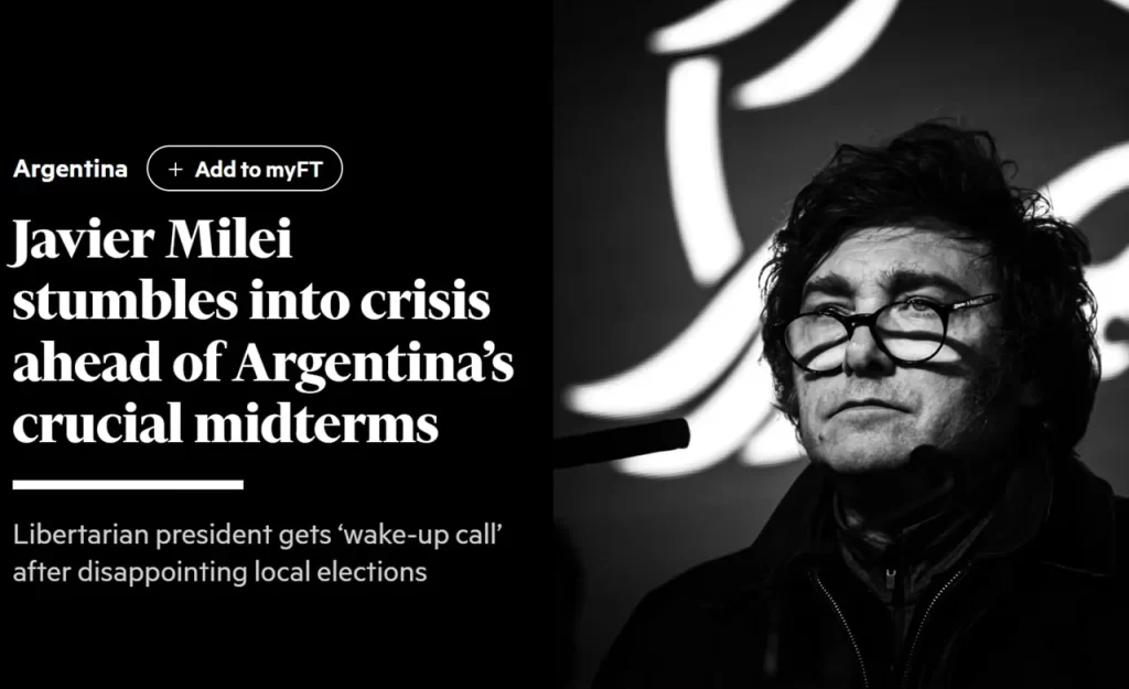 Para el Financial Times, Javier Milei atraviesa «la mayor crisis de su presidencia»